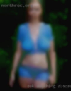 Ask anything Alabama nude girls and I'll answer.