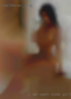 I am open minded nude girls and can get kinky too.